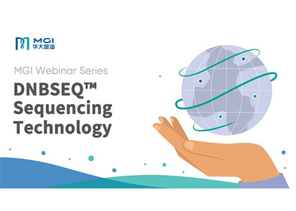 MGI Webinar Series | MGI DNBSEQ™ Sequencing Technology